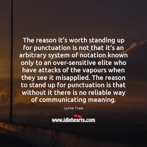 The reason it’s worth standing up for punctuation is not that it’s Lynne Truss Picture Quote