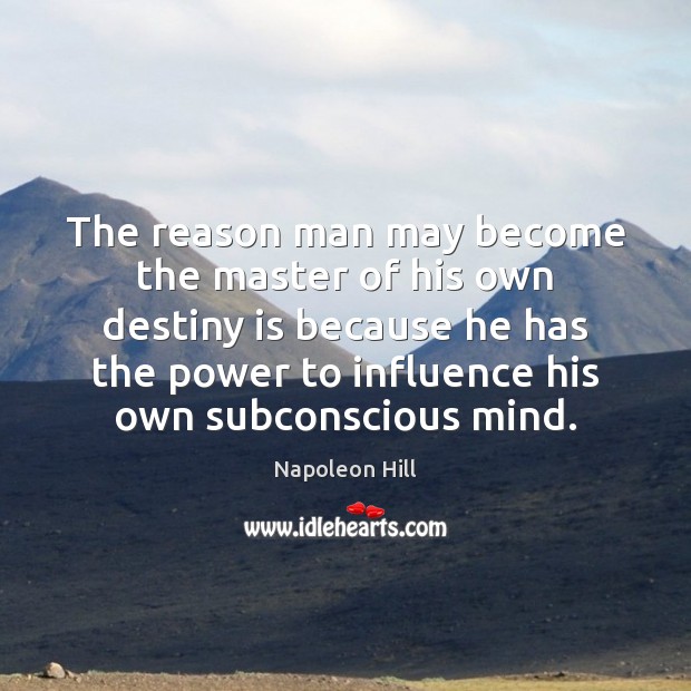 The reason man may become the master of his own destiny is Image