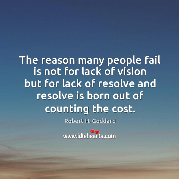The reason many people fail is not for lack of vision but Robert H. Goddard Picture Quote