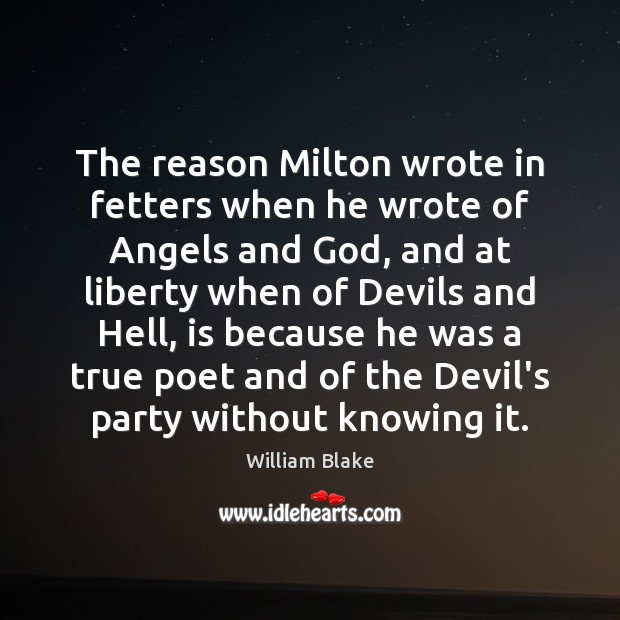 The reason Milton wrote in fetters when he wrote of Angels and William Blake Picture Quote