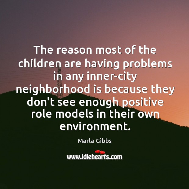 The reason most of the children are having problems in any inner-city Marla Gibbs Picture Quote