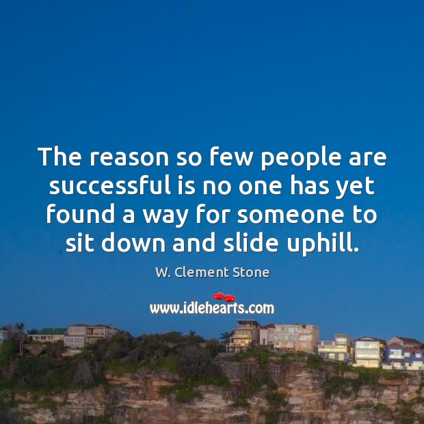 The reason so few people are successful is no one has yet W. Clement Stone Picture Quote