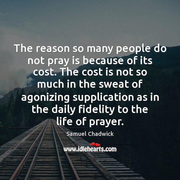 The reason so many people do not pray is because of its Image