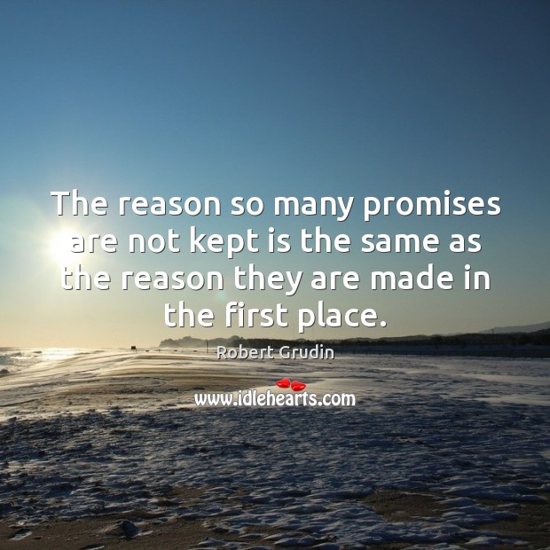 The reason so many promises are not kept is the same as Image