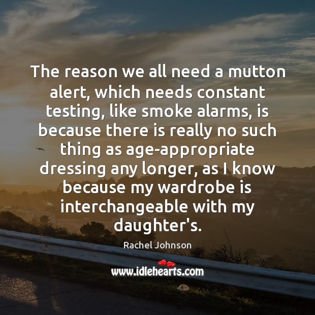The reason we all need a mutton alert, which needs constant testing, Rachel Johnson Picture Quote