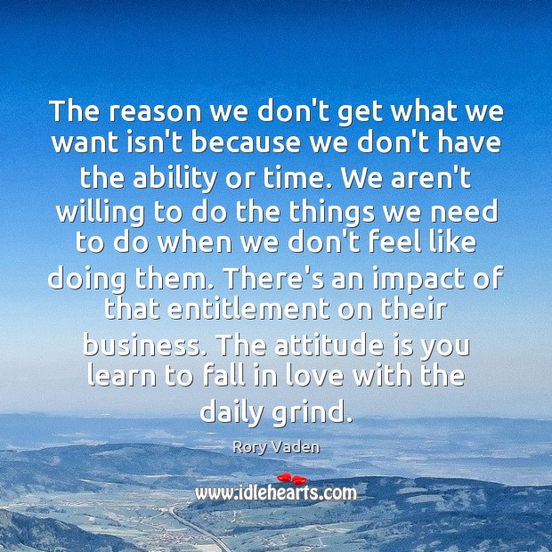 The reason we don’t get what we want isn’t because we don’t Rory Vaden Picture Quote