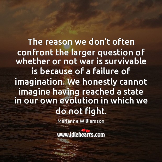 The reason we don’t often confront the larger question of whether or Marianne Williamson Picture Quote
