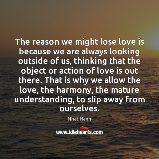 The reason we might lose love is because we are always looking Image