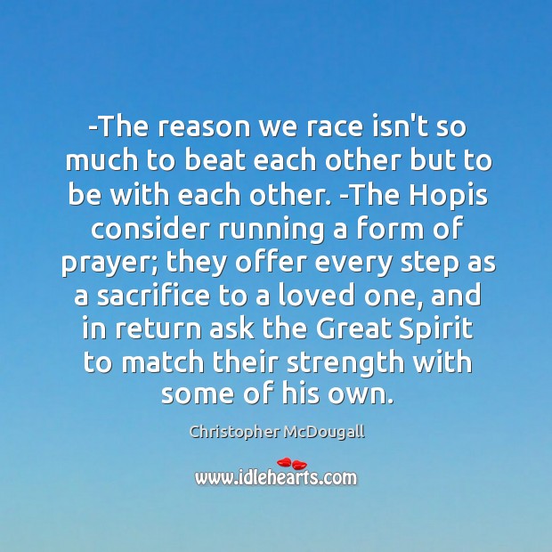 -The reason we race isn’t so much to beat each other but Christopher McDougall Picture Quote