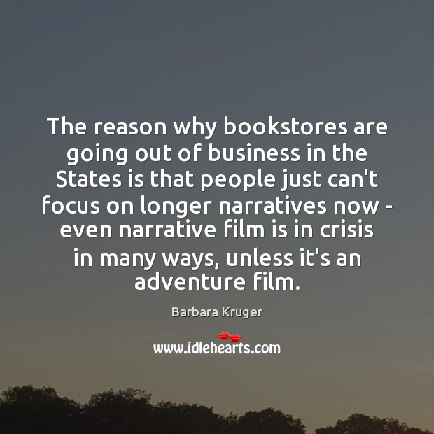 The reason why bookstores are going out of business in the States Barbara Kruger Picture Quote