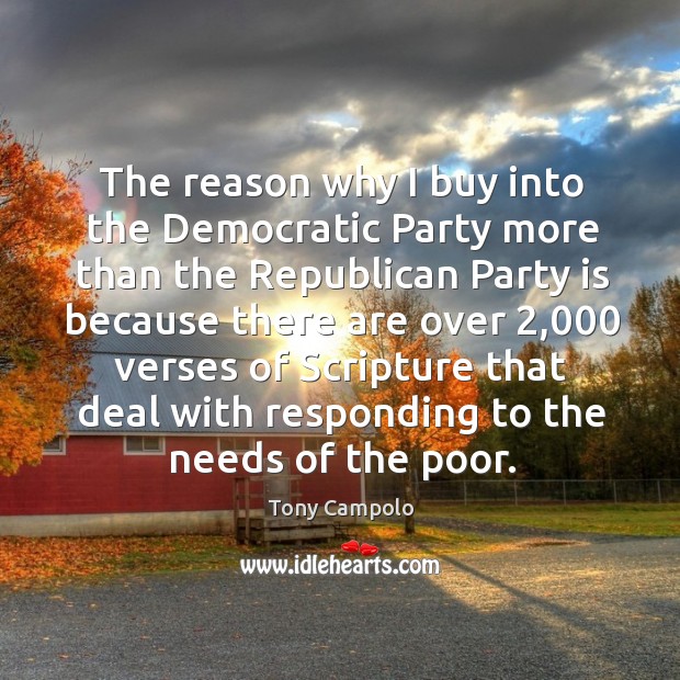 The reason why I buy into the democratic party more than the republican party Tony Campolo Picture Quote