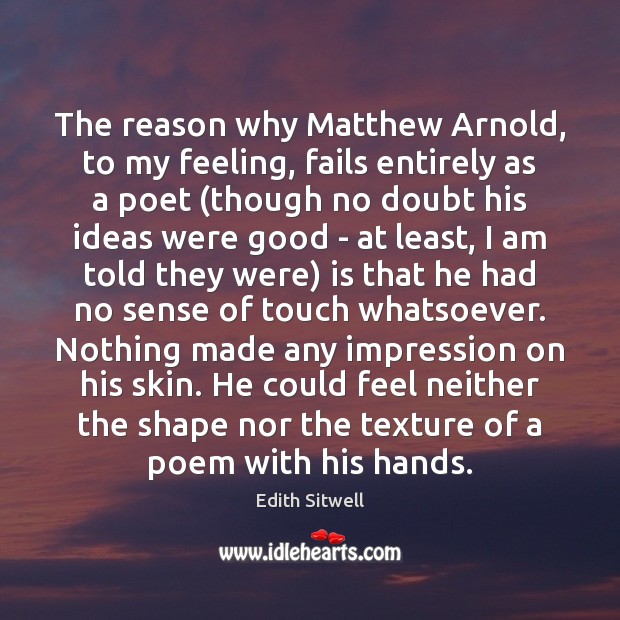 The reason why Matthew Arnold, to my feeling, fails entirely as a Image