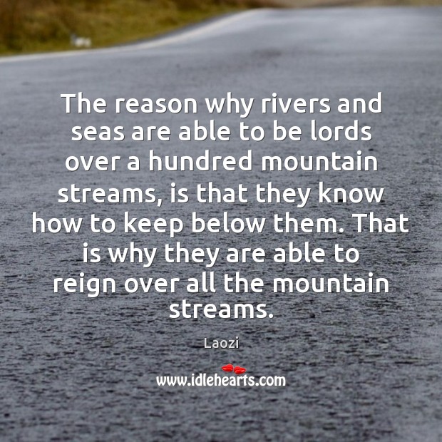 The reason why rivers and seas are able to be lords over Laozi Picture Quote