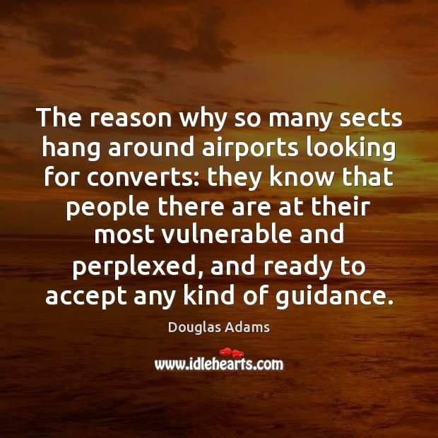 The reason why so many sects hang around airports looking for converts: Image