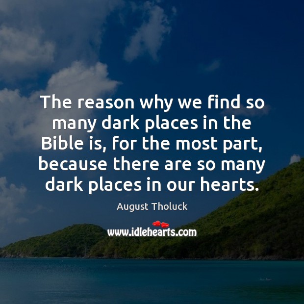 The reason why we find so many dark places in the Bible August Tholuck Picture Quote