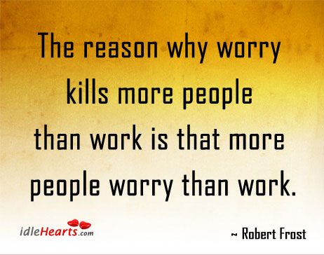 The reason why worry kills more people than People Quotes Image