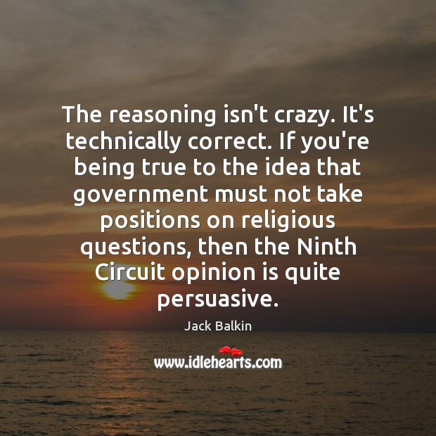 The reasoning isn’t crazy. It’s technically correct. If you’re being true to 