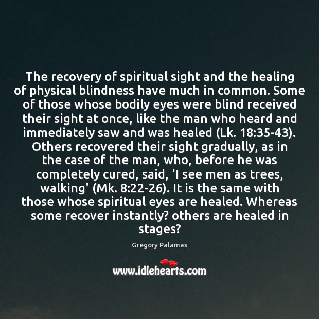 The recovery of spiritual sight and the healing of physical blindness have Gregory Palamas Picture Quote