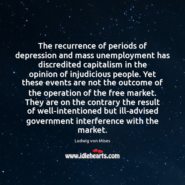 The recurrence of periods of depression and mass unemployment has discredited capitalism Image