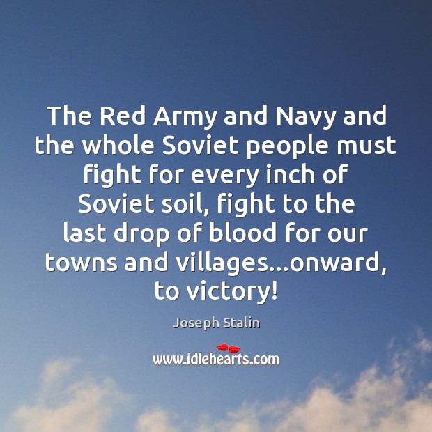 The Red Army and Navy and the whole Soviet people must fight Joseph Stalin Picture Quote