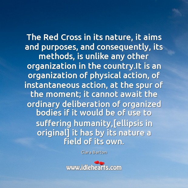 The Red Cross in its nature, it aims and purposes, and consequently, Clara Barton Picture Quote