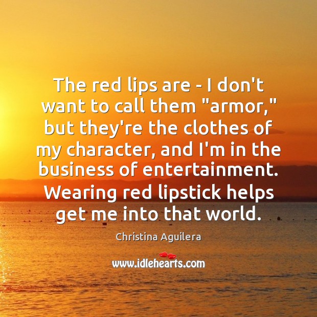 The red lips are – I don’t want to call them “armor,” Christina Aguilera Picture Quote
