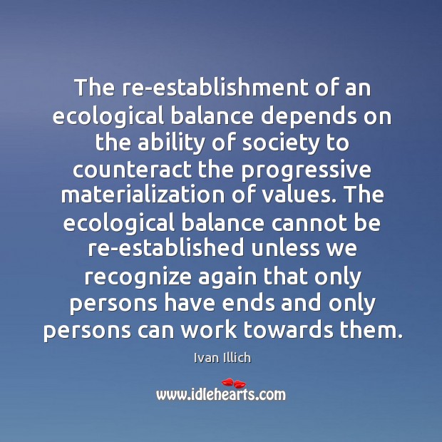 The re-establishment of an ecological balance depends on the ability of society Image
