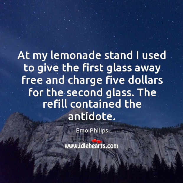 The refill contained the antidote. Emo Philips Picture Quote