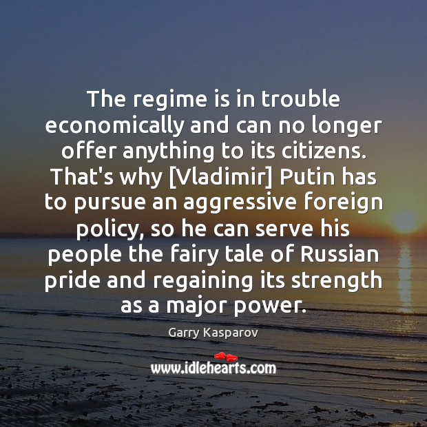 The regime is in trouble economically and can no longer offer anything Garry Kasparov Picture Quote