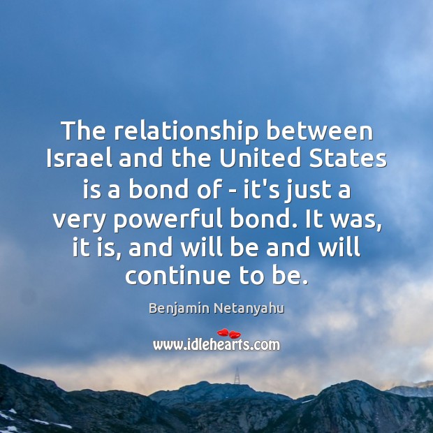 The relationship between Israel and the United States is a bond of Image