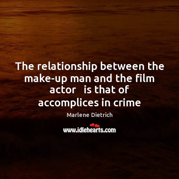 The relationship between the make-up man and the film actor   is that Crime Quotes Image
