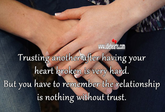 Trusting another after having your heart broken is very hard. Heart Quotes Image