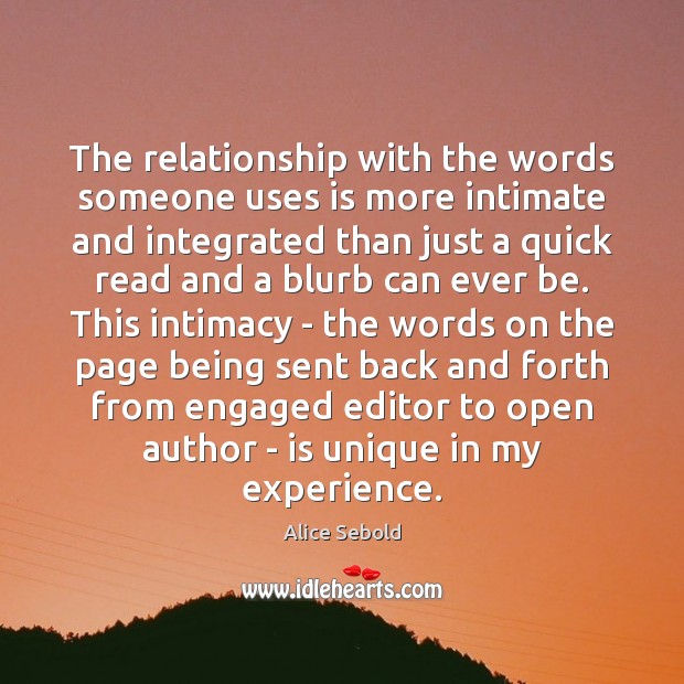 The relationship with the words someone uses is more intimate and integrated Alice Sebold Picture Quote