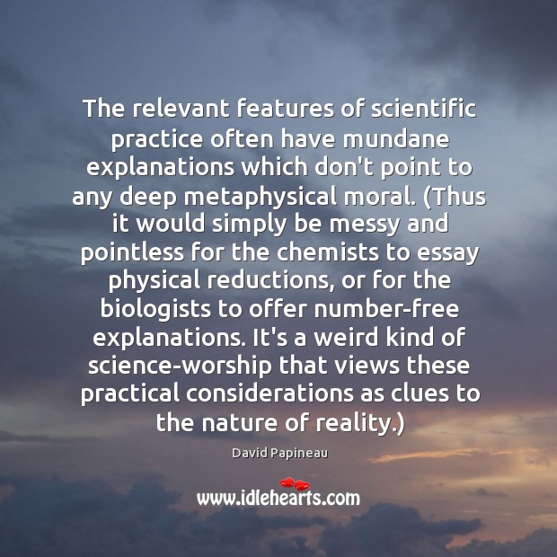 The relevant features of scientific practice often have mundane explanations which don’t Image