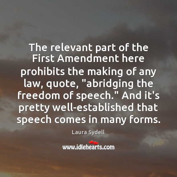 The relevant part of the First Amendment here prohibits the making of Laura Sydell Picture Quote