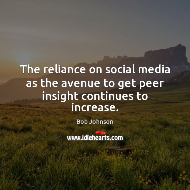 The reliance on social media as the avenue to get peer insight continues to increase. Image