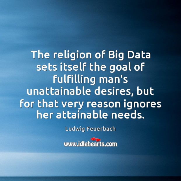 The religion of Big Data sets itself the goal of fulfilling man’s Image