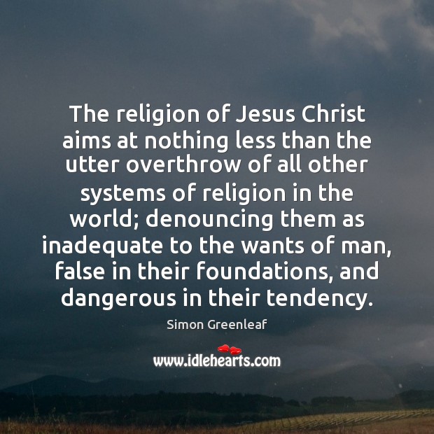 The religion of Jesus Christ aims at nothing less than the utter Image