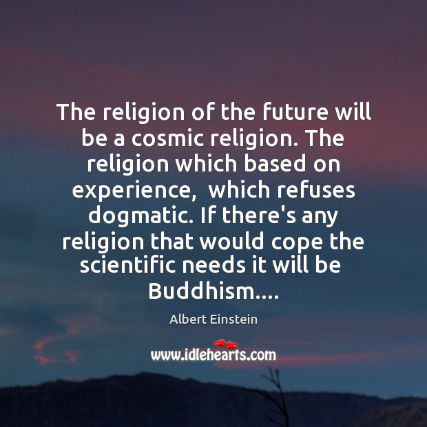 The religion of the future will be a cosmic religion. The religion Image