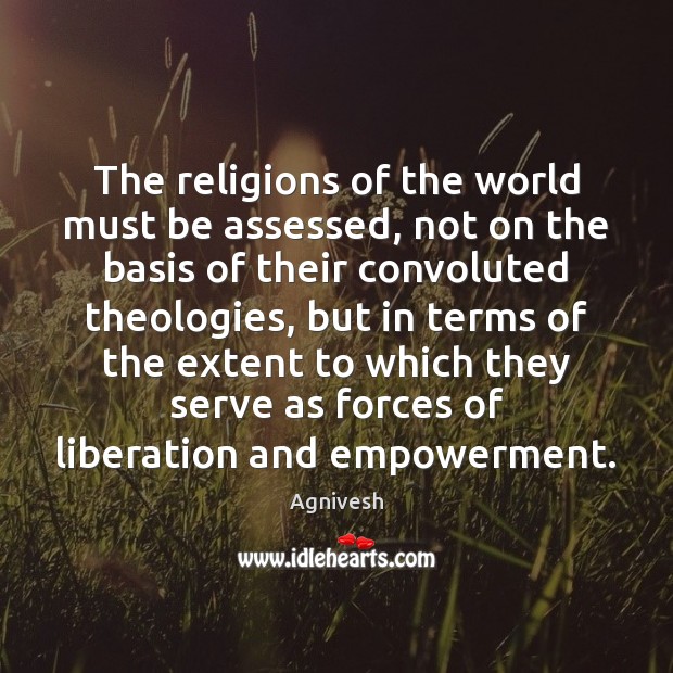 The religions of the world must be assessed, not on the basis Image