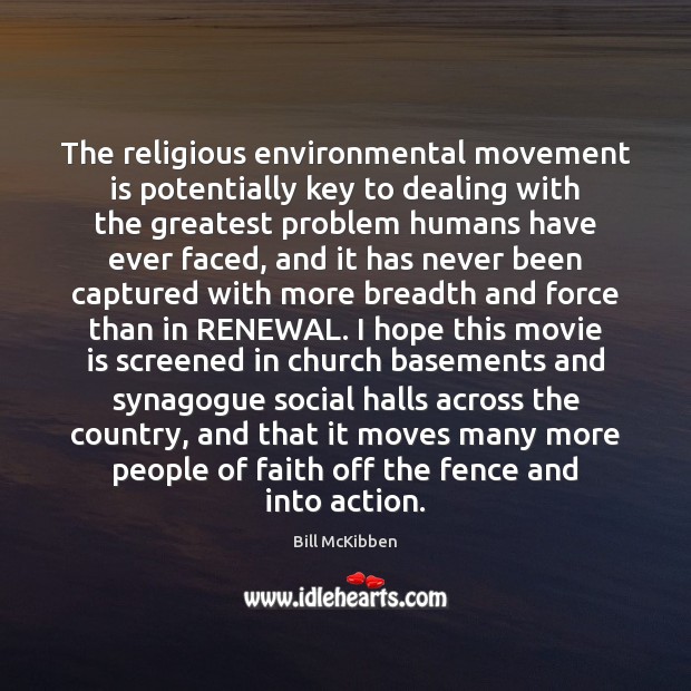 The religious environmental movement is potentially key to dealing with the greatest Image