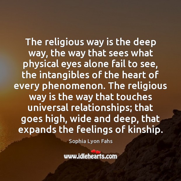 The religious way is the deep way, the way that sees what Sophia Lyon Fahs Picture Quote