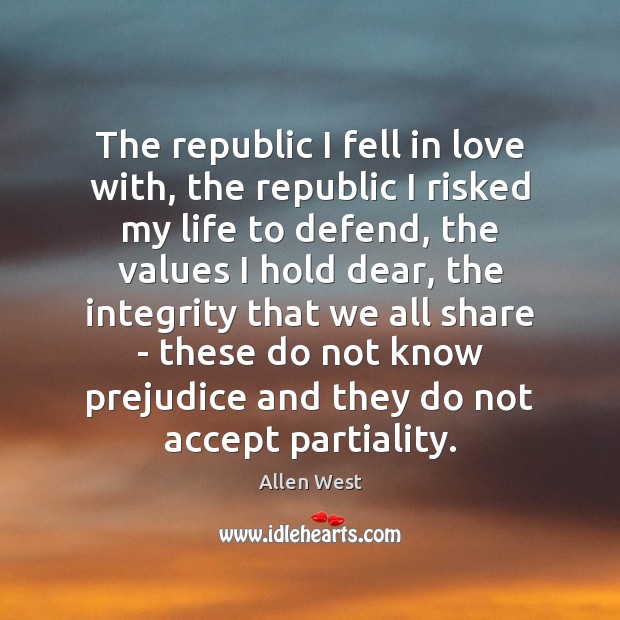The republic I fell in love with, the republic I risked my Allen West Picture Quote