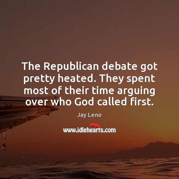 The Republican debate got pretty heated. They spent most of their time Image