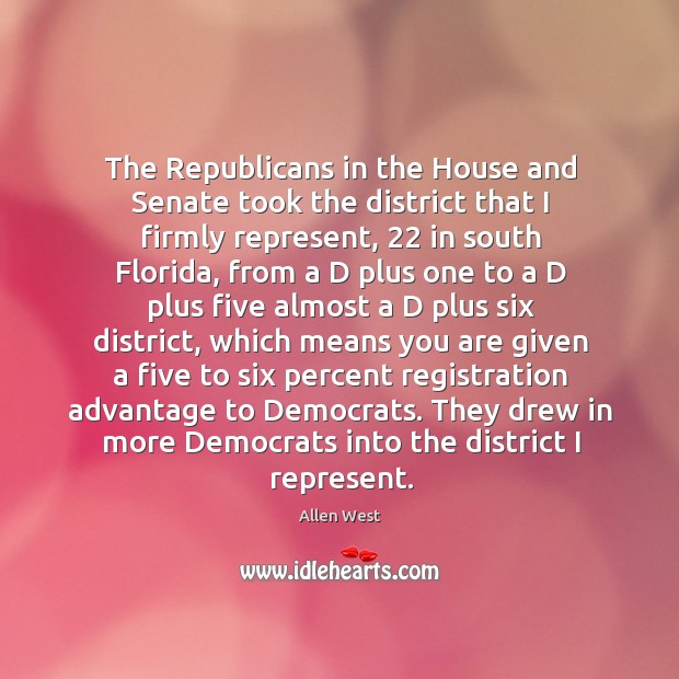 The Republicans in the House and Senate took the district that I Image