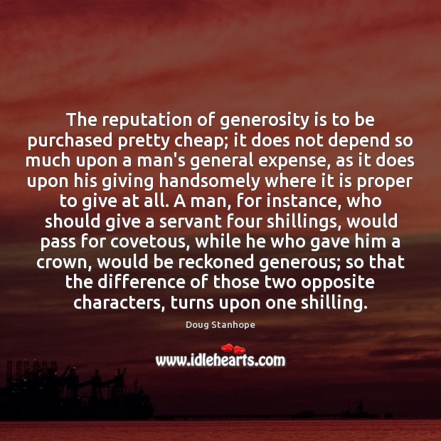 The reputation of generosity is to be purchased pretty cheap; it does Doug Stanhope Picture Quote