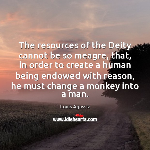 The resources of the Deity cannot be so meagre, that, in order Image