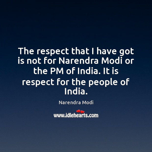 The respect that I have got is not for Narendra Modi or Image