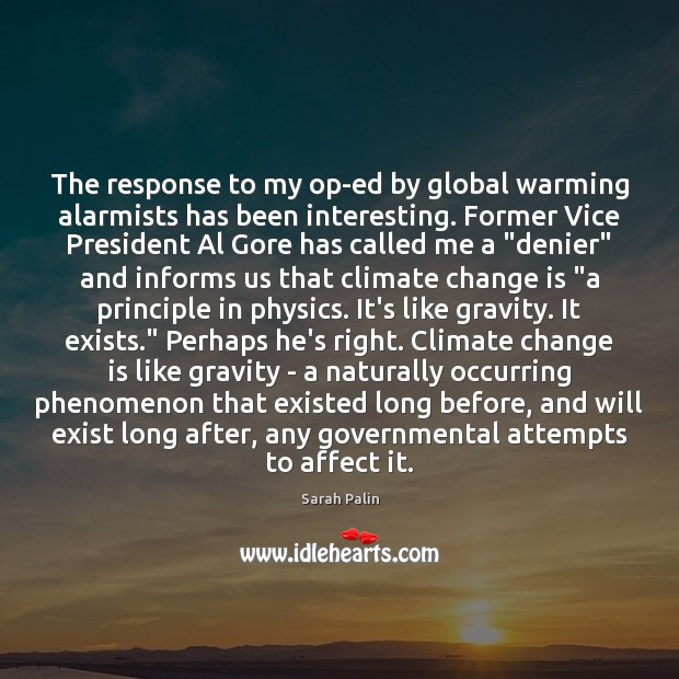The response to my op-ed by global warming alarmists has been interesting. Change Quotes Image