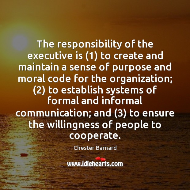 The responsibility of the executive is (1) to create and maintain a sense Cooperate Quotes Image